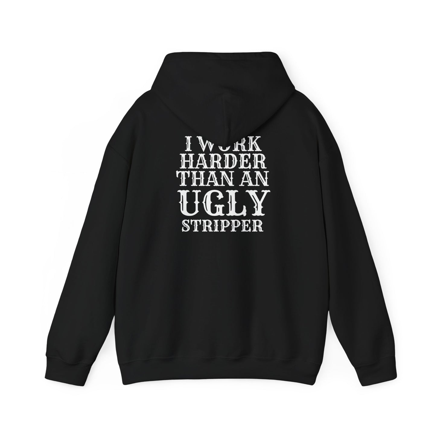 Unisex hoodie - I work harder than an ugly stripper