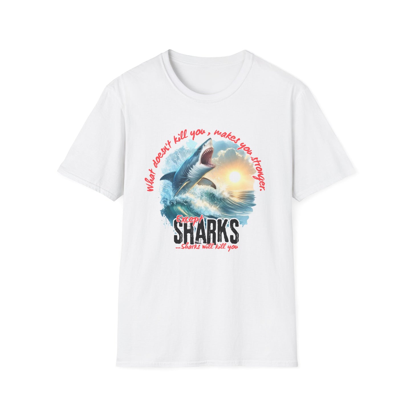 Jawsome Strength Tee: Sharks Will Kill You – Survival Humor Shirt