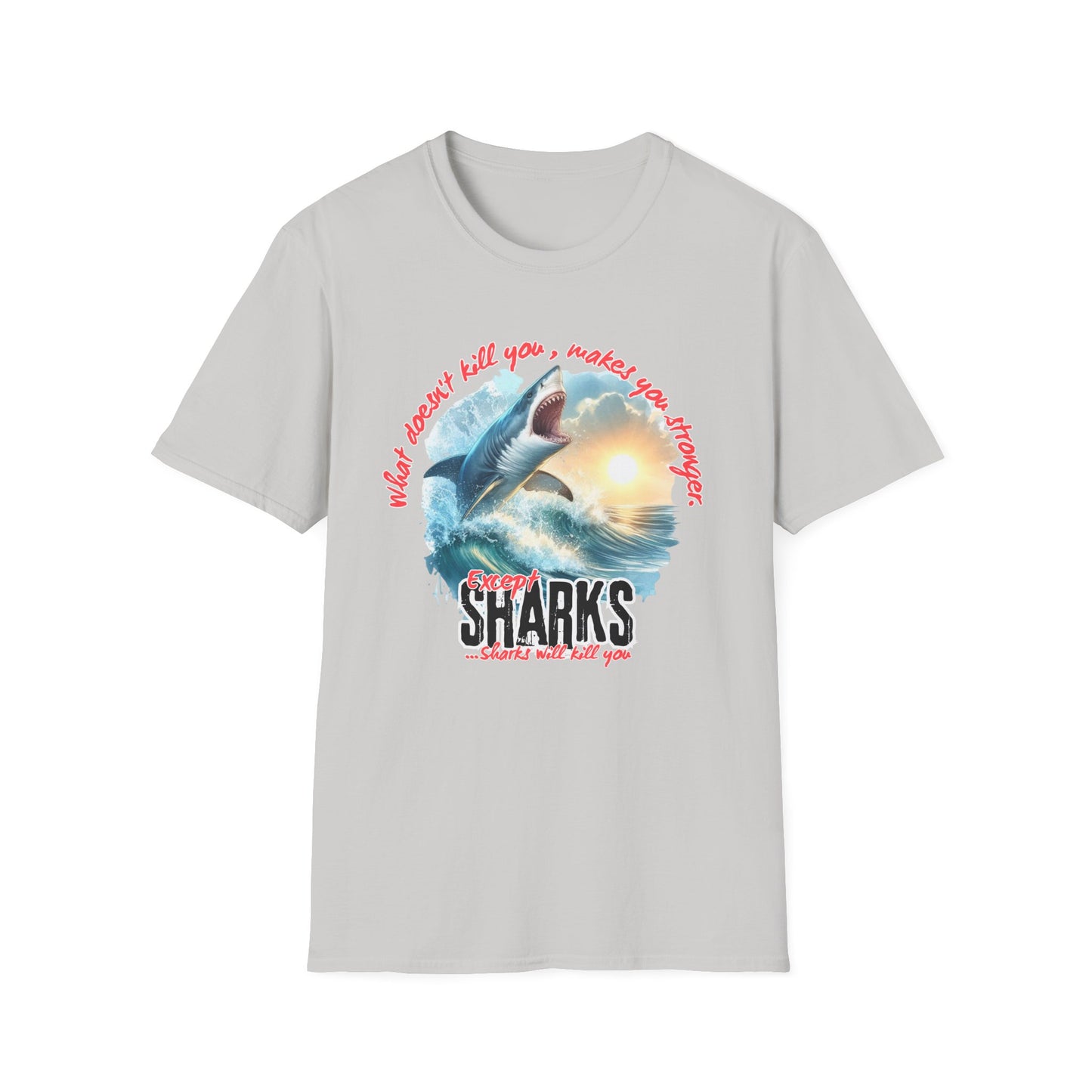 Jawsome Strength Tee: Sharks Will Kill You – Survival Humor Shirt