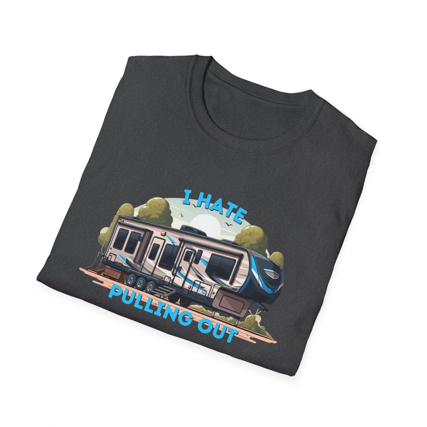Camps End - I Hate Pulling out -Comfort Tee: Lightweight Cotton, Eco-Friendly, Seamless camping Shirt