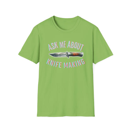 Ask me about knife making Tee - Knife Making Queries Welcome | Unisex Soft-Style T-Shirt | Responsibly Sourced & Lightweight Fabric