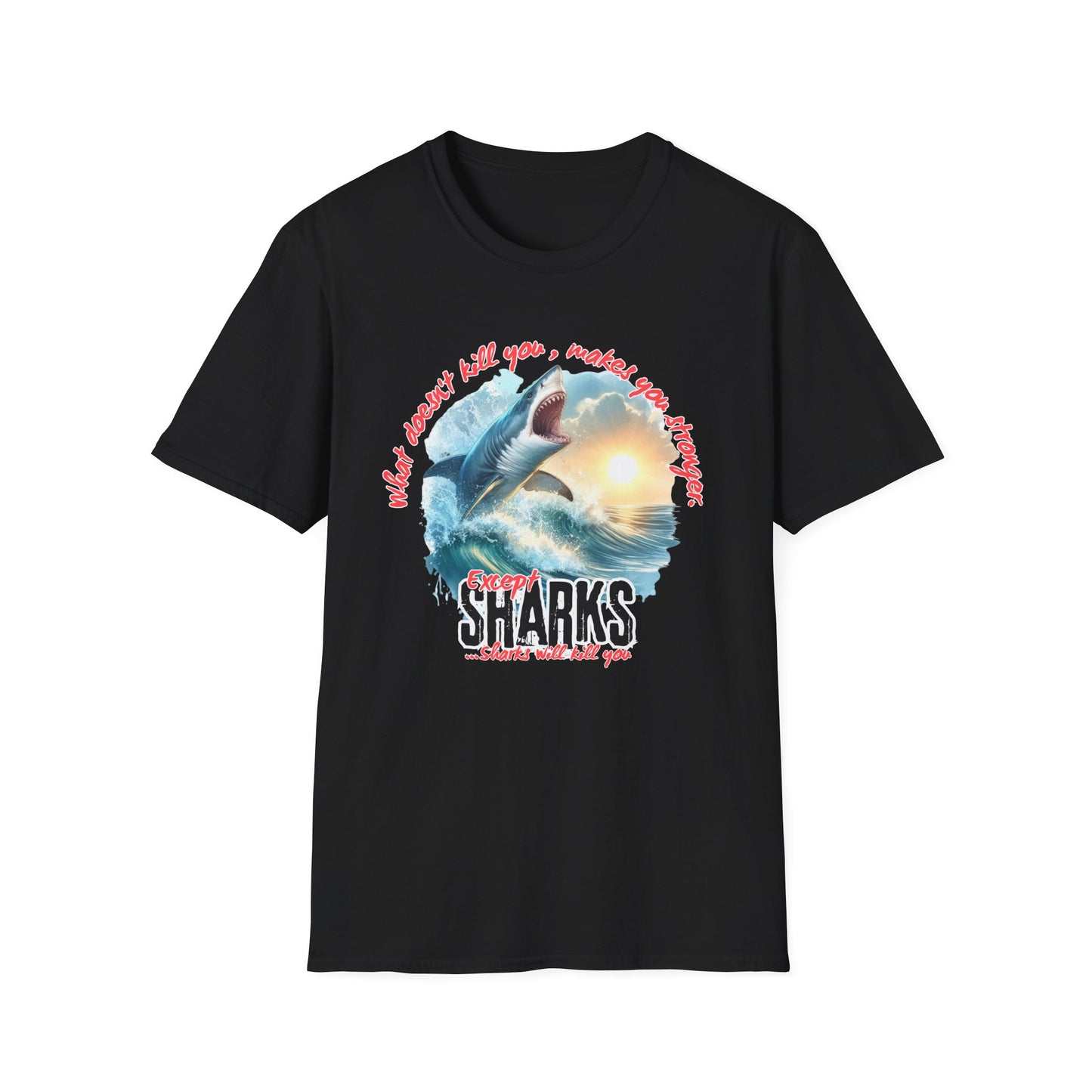 Jawsome Strength Tee: Sharks Will Kill You – Survival Humor Shirt