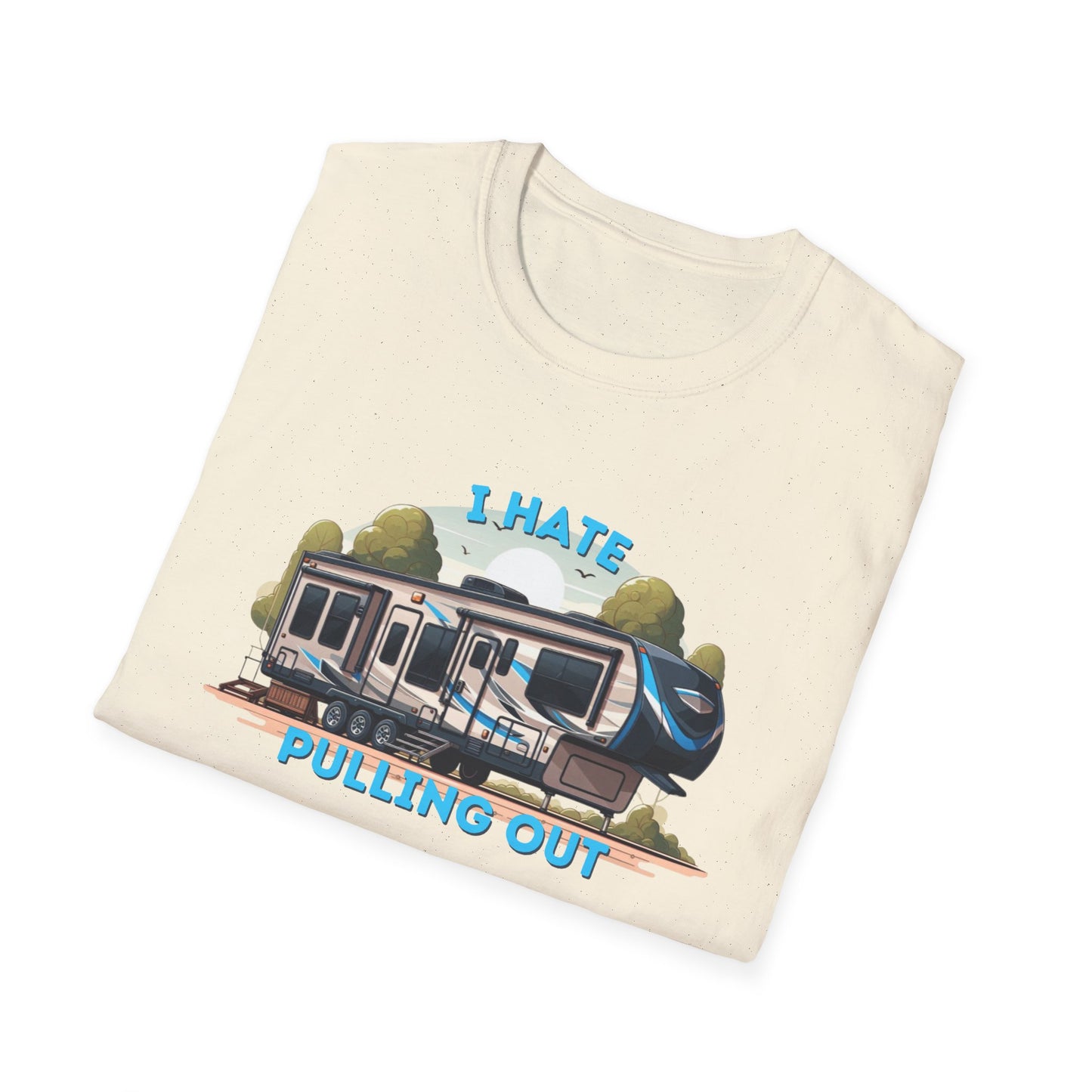 Camps End - I Hate Pulling out -Comfort Tee: Lightweight Cotton, Eco-Friendly, Seamless camping Shirt