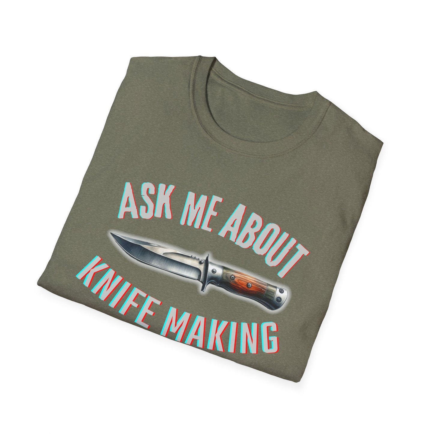 Ask me about knife making Tee - Knife Making Queries Welcome | Unisex Soft-Style T-Shirt | Responsibly Sourced & Lightweight Fabric
